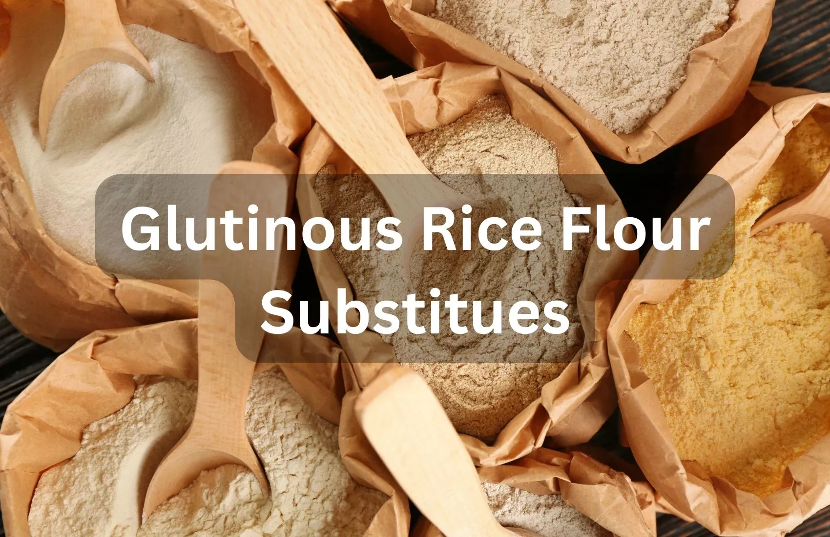 Top 10 Most Effective Substitutes for Glutinous Rice Flour 