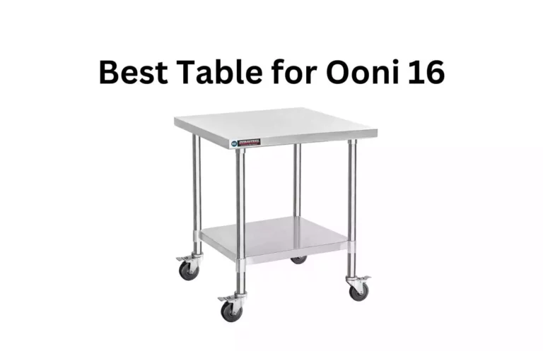best tables for ooni koda 16, Ooni kora 16 and ooni pro 16 pizza ovens